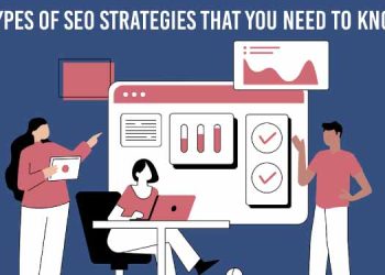 7 Types of SEO Strategies That You Need to Know