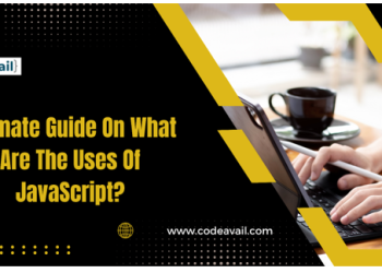 Ultimate Guide On What Are The Uses Of JavaScript?