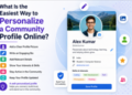 What Is the Easiest Way to Personalize a Community Profile Online?